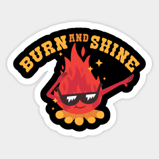 burn and shine If you are not sure, check out our FAQ. Sticker